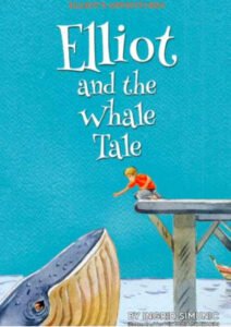 Elliot and the Whale Tale by Ingrid Simunic
